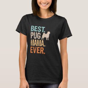 Best Pug Mama Ever Dog Lover Grandma Funny Retro T-Shirt