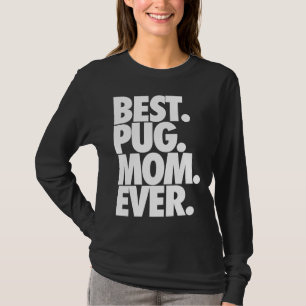 Best Pug Mom Ever - Dog Pug Mama Gift Classic T-Sh T-Shirt