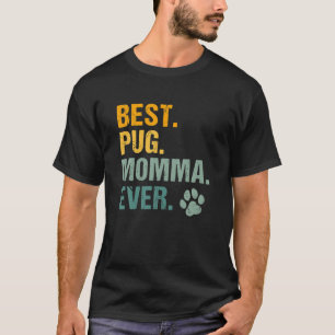 Best Pug Momma Ever Vintage Pet Paw Puppy Lover Mo T-Shirt