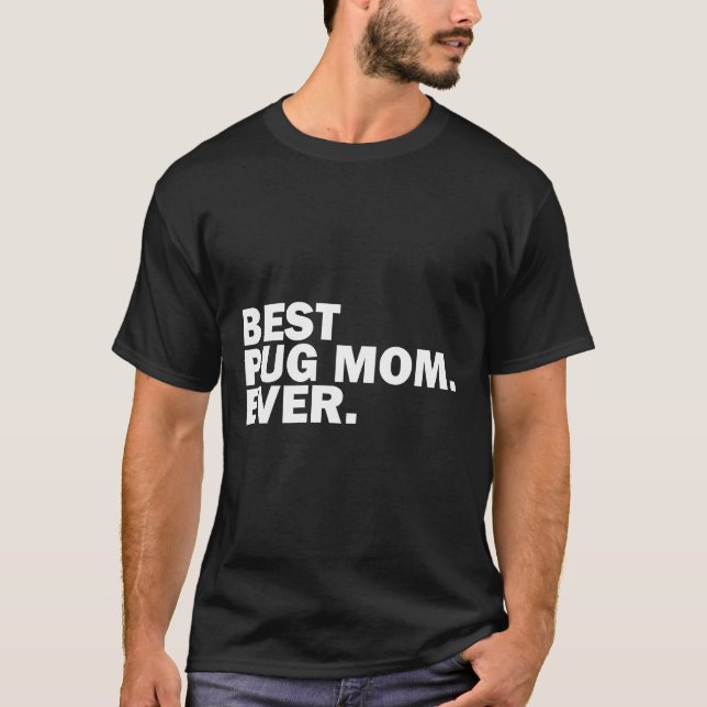Best Pug Mum Ever. 422 T-Shirt (Front)