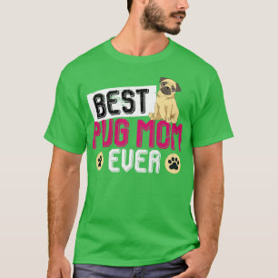 Best Pug Mum Ever Dog Lover Pug T-Shirt