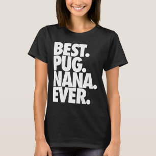 Best Pug Nana Ever - Dog Pug Grandma Gift Classic T-Shirt