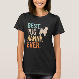 Best Pug Nanny Ever Dog Lover Grandma Funny Retro T-Shirt