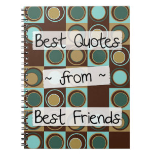 best quotes from best friends spiral notebook