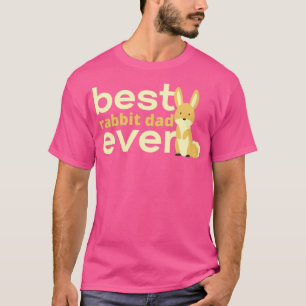 best rabbit dad ever T-Shirt