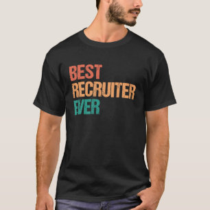 Best Recruiter Ever Appreciation HR Career T-Shirt