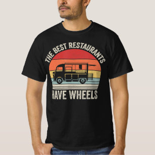 Best Restaurants Have Wheels Food Taco Truck Chef T-Shirt