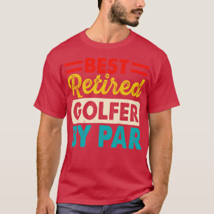 Best Retired Golfer By Par T Shirt For Women Men T