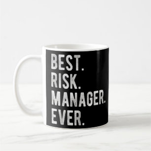 Best Risk Manager Ever Risk Manager Appreciation Coffee Mug
