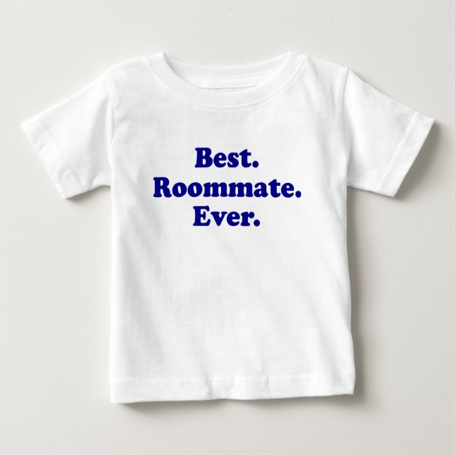 Best Roommate Ever Baby T-Shirt (Front)