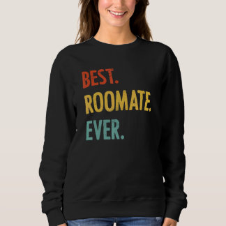 Best Roommate Ever Vintage Appreciation for Friend Sweatshirt