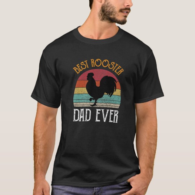 Best Rooster Daddy Ever Funny Chickens Hen Lover F T-Shirt (Front)