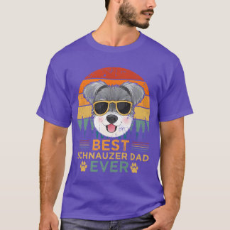 Best Schnauzer Dad Ever FatherS Day friend T-Shirt