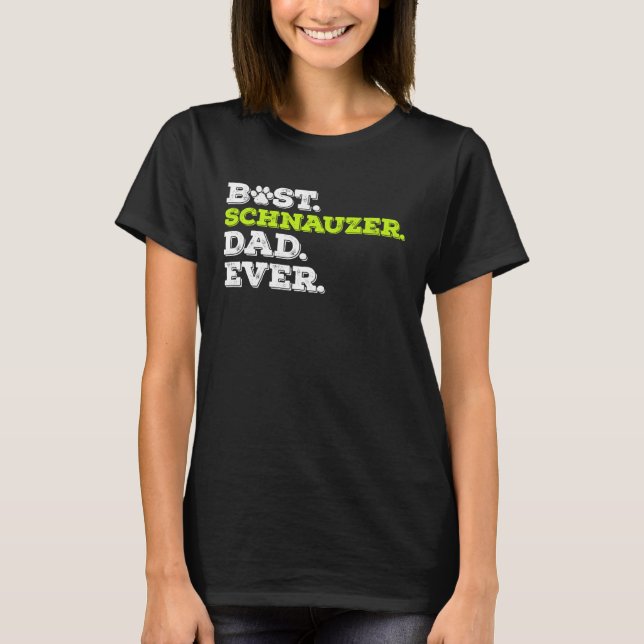 Best Schnauzer Dad Ever Giant Schnauzer Dog T-Shirt (Front)