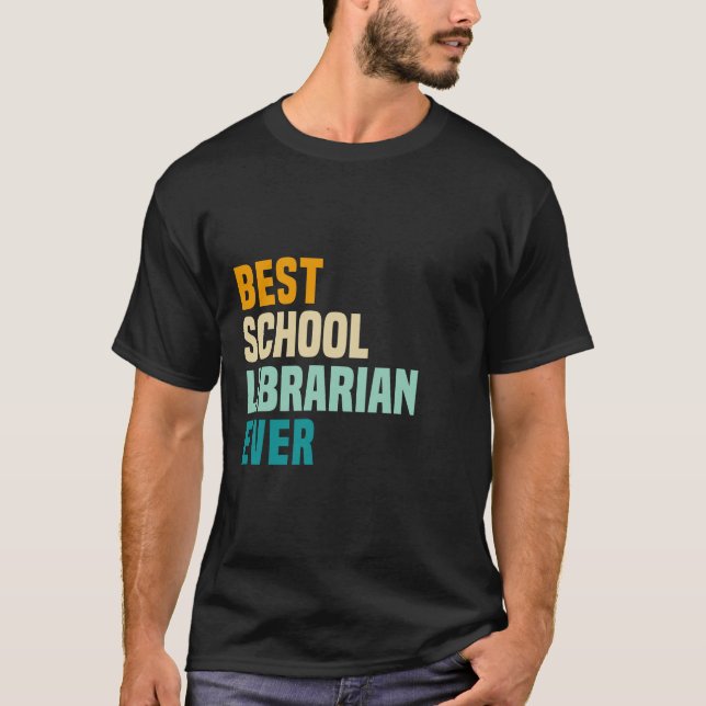 Best School Librarian Ever T-Shirt (Front)