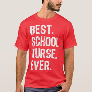 Best School Nurse Ever Funny Gift  Christmas  T-Shirt