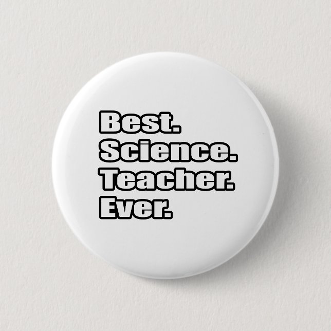 Best Science Teacher Ever 6 Cm Round Badge (Front)