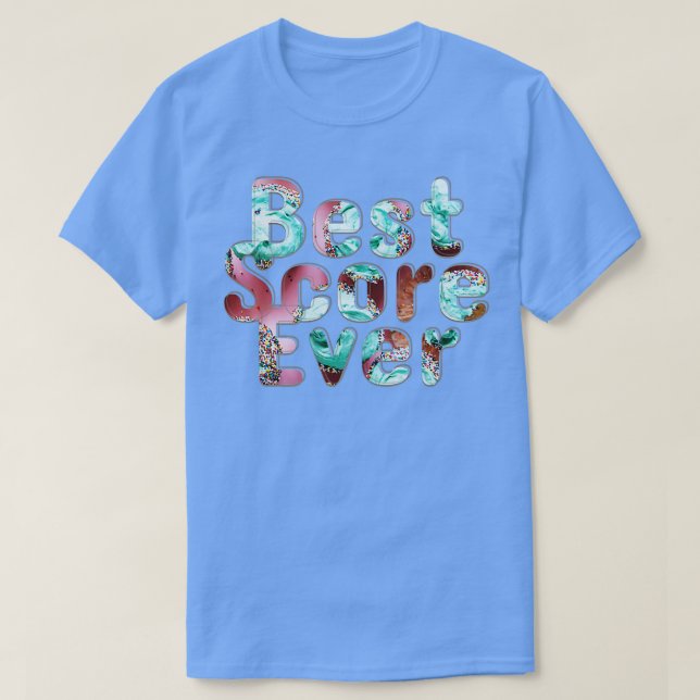 Best Score Ever T-Shirt (Design Front)