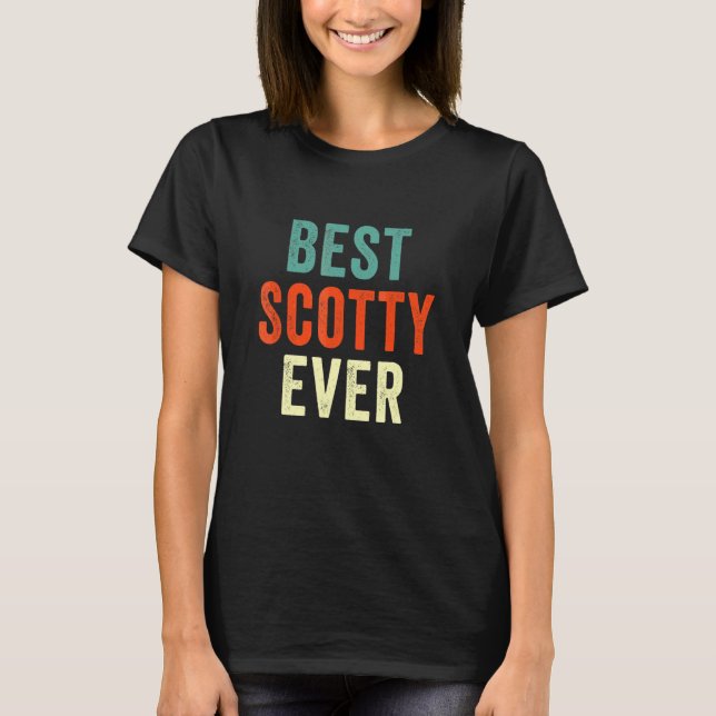 Best Scotty Ever Personalized First Name Joke  Ide T-Shirt (Front)