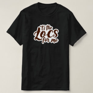 Best Seller "It's The Loc's for Me" Custom Tee