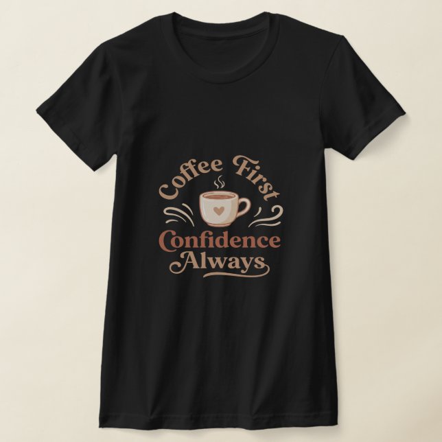 Best-selling t-shirts Coffee Confidence (Laydown)