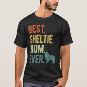 Best Sheltie Mom Ever Dog Mother s Day T-Shirt