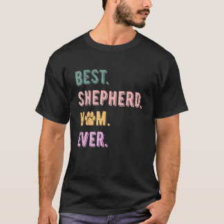 Best Shepherd Mum German Shepherd Dog Mum Shepherd T-Shirt