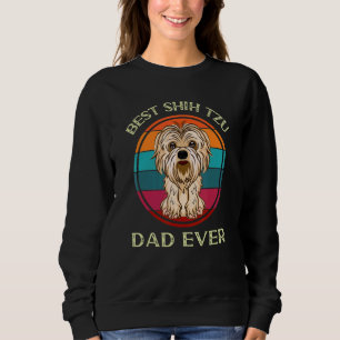 Best Shih Tzu Dad Ever Birthday Present For Dad Sweatshirt
