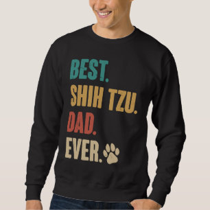 Best Shih Tzu Dad Ever Shih Tzu Dog Sweatshirt