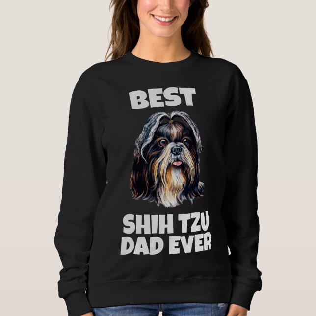 Best Shih Tzu Dad Ever           Sweatshirt (Front)