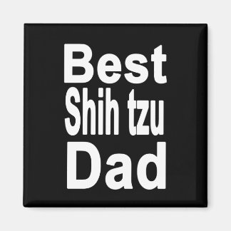 Best Shih tzu Dad Magnet