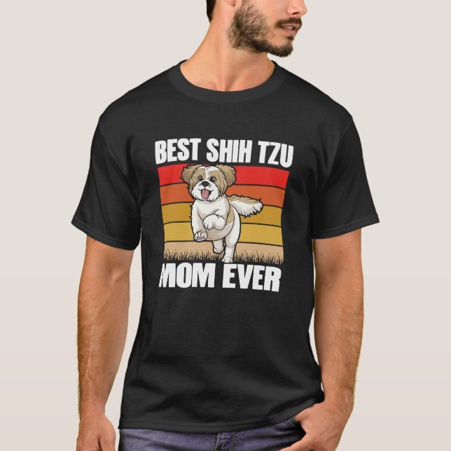 Best Shih Tzu Mom ever Shih Tzu Dog Dog  Mama  1 T-Shirt (Front)