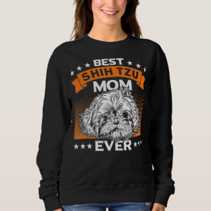 Best Shih Tzu Mum Ever Dog Owner Shih Tzu Sweatshirt