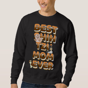 Best Shih Tzu Mum Ever Golden Text Sweatshirt
