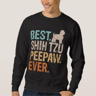 Best Shih Tzu Peepaw Ever Dog Lover Grandpa Funny Sweatshirt
