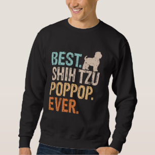 Best Shih Tzu Pop-Pop Ever Dog Lover Grandpa Funny Sweatshirt