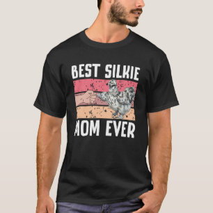 Best Silkie Chicken Mum Ever Silkie Chicken Lover T-Shirt
