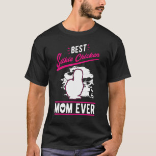 Best Silkie Chicken Mum Ever T-Shirt