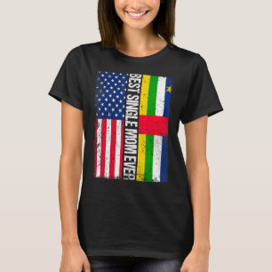 Best Single Mum Ever American Central African Repu T-Shirt
