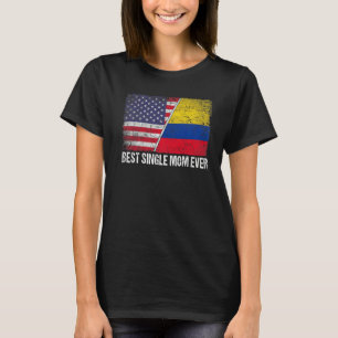 Best Single Mum Ever  Mother's Day Colombia Us Fla T-Shirt