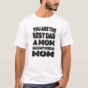 Best Single Mum Quotes Funny Happy Father's Day Si T-Shirt