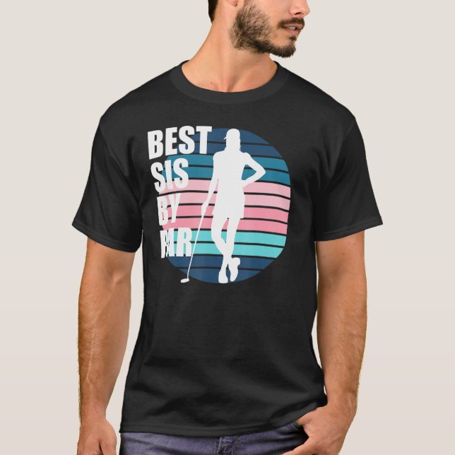Best Sis By Par Golf Birthday Golf Sister Female G T-Shirt (Front)