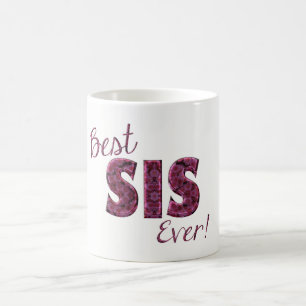 Best Sis Ever Flowers Floral Typography Sister Coffee Mug