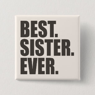 Best. Sister. Ever. 15 Cm Square Badge