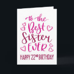 Best Sister Ever 22nd Birthday Typography in Pink Card<br><div class="desc">Simple but bold typography in pink tones to wish your Best Sister EVER a Happy 22nd Birthday. © Ness Nordberg</div>