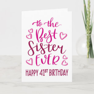 Best Sister Ever 41st Birthday Typography in Pink Card