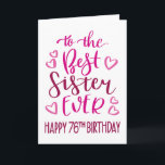 Best Sister Ever 76th Birthday Typography in Pink Card<br><div class="desc">Simple but bold typography in pink tones to wish your Best Sister EVER a Happy 76th Birthday. © Ness Nordberg</div>