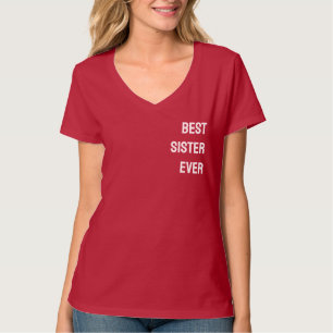 Best Sister Ever - CUSTOMISABLE T-Shirt
