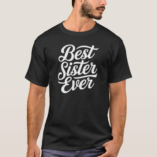 Best Sister Ever – Fun Everyday T-Shirt (Front)