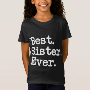Best. Sister. Ever. Great Gift For Special Sisters T-Shirt